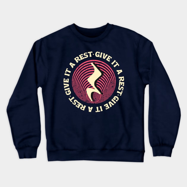Give It a Rest Crewneck Sweatshirt by DeliriousSteve